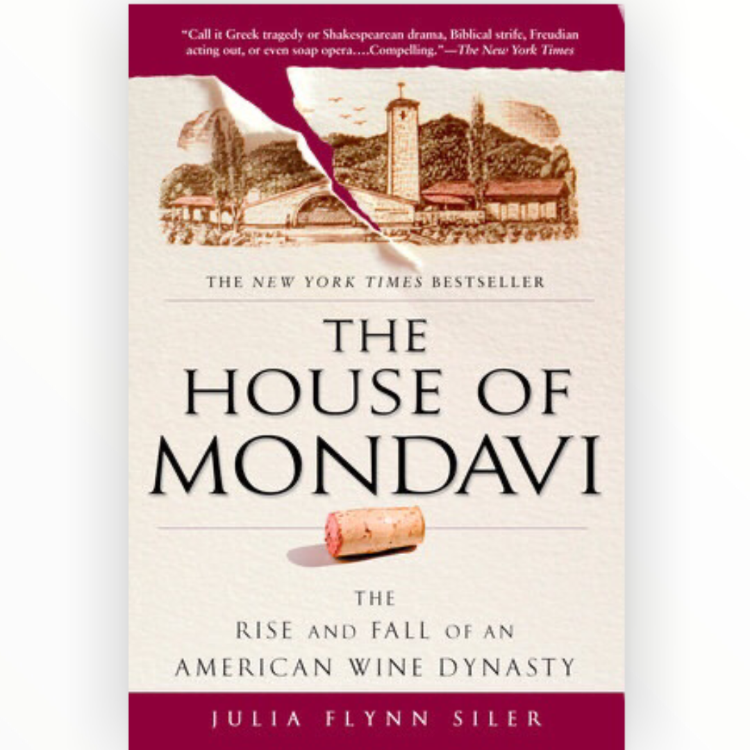 The House of Mondavi by Julia Flynn Siler (Paperback) - VinoNueva Fine &amp; Rare Wines