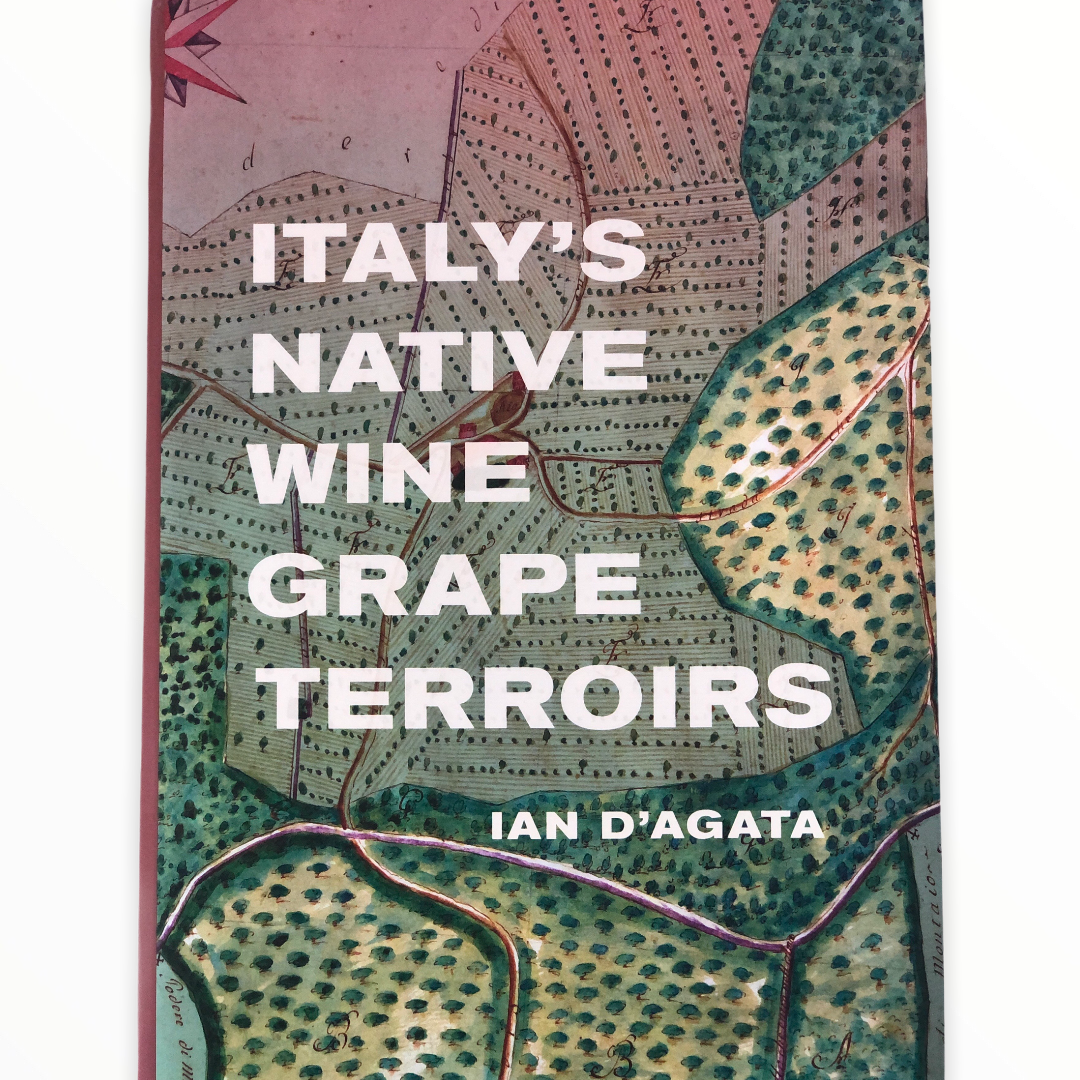 Italy&#39;s Native Wine Grape Terroirs by Ian D&#39;Agata - VinoNueva Fine &amp; Rare Wines
